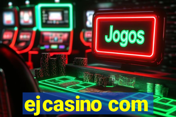 ejcasino com